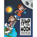 Jump to the Moon: A Book About Setting Realistic Goals