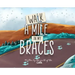 Walk A Mile In My Braces