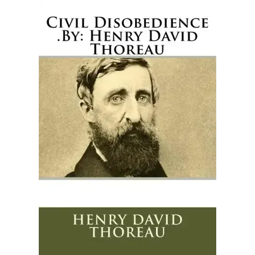 Civil Disobedience .By: Henry David Thoreau