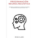Programación Neurolinguística: Descubre Los Secretos de la Manipulación Mental con Técnicas de Psicología Oscura y PNL