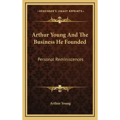 Arthur Young and the Business He Founded: Personal Reminiscences
