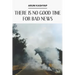 There Is No Good Time for Bad News