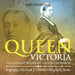 Queen Victoria The Longest Reigning English Monarch - Biography 3rd Grade Children's Biography Books: The Longest Reigning English Monarch - Biography