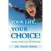 Your Life, Your Choice: Living Your Life On Purpose
