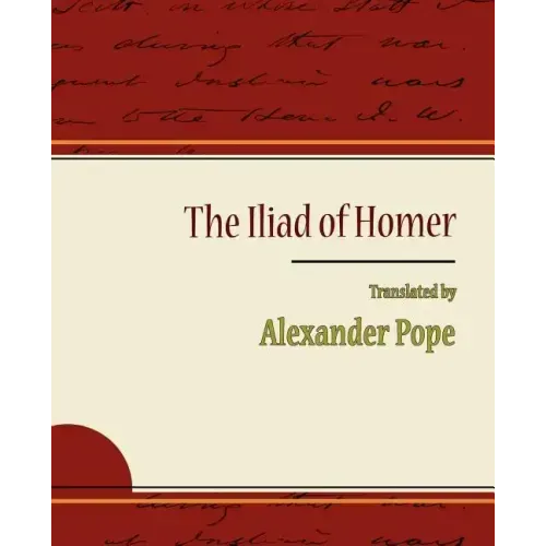 The Iliad of Homer - Alexander Pope