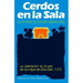 Cerdos en la Sala: Una guía práctica para la liberación = Pigs in the Parlor