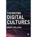 Theorizing Digital Cultures
