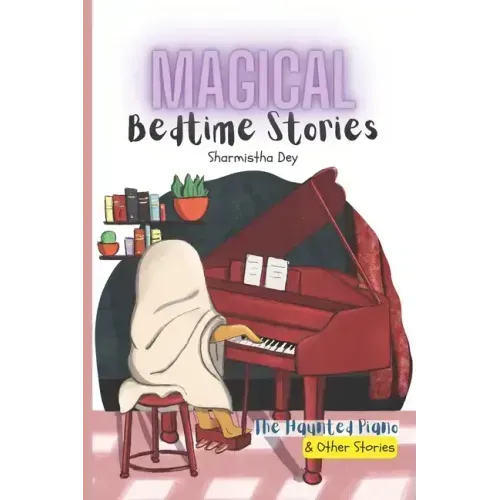 The Haunted Piano & Other Stories - Magical Bedtime Stories: 5 Five-Minute Fairytales (5-in-1)