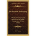The Book Of Beekeeping: A Practical And Complete Manual On The Proper Management Of Bees (1905)