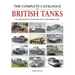 The Complete Catalogue of British Tanks: All British-Built Tanks from 1915 to the Present Day