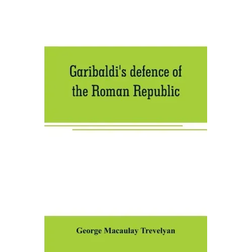 Garibaldi's defence of the Roman Republic