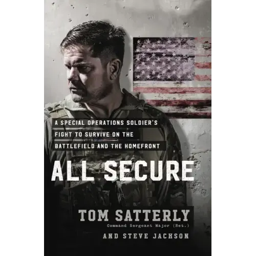 All Secure: A Special Operations Soldier's Fight to Survive on the Battlefield and the Homefront
