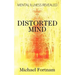 Distorted Mind: Mental Illness Revealed