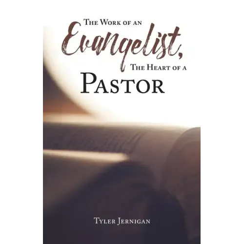 The Work of an Evangelist, The Heart of a Pastor