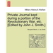 Private Journal Kept During a Portion of the Revolutionary War, Etc. [Edited by John J. Smith.]