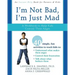 I'm Not Bad, I'm Just Mad: A Workbook to Help Kids Control Their Anger