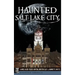Haunted Salt Lake City