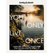 Lonely Planet You Only Live Once