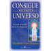 Consigue lo que necesites del universo: Accede al poder de tu Yo Superior
