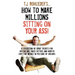 How to Make Millions Sitting on Your Ass!