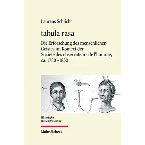 Tabula Rasa: Die Erforschung Des Menschlichen Geistes Im Kontext Der Societe Des Observateurs de l'Homme, Ca. 1780-1830