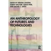An Anthropology of Futures and Technologies
