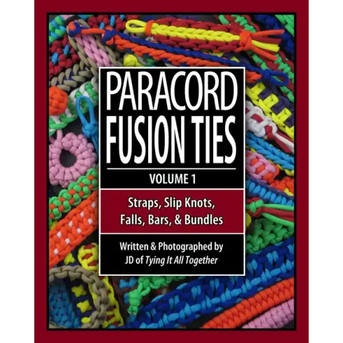 Paracord Fusion Ties: Straps, Slip Knots, Falls, Bars & Bundles
