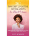 365 Powerful Positive Affirmations for Black Women: Reprogram Your Mind to Boost Confidence, Self-Esteem, Attract Success, Money, Health, and Love
