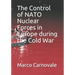The Control of NATO Nuclear Forces in Europe During the Cold War