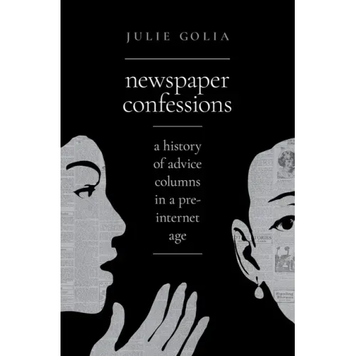 Newspaper Confessions: A History of Advice Columns in a Pre-Internet Age