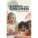 Blessing Your Children: In Prayer And Faith