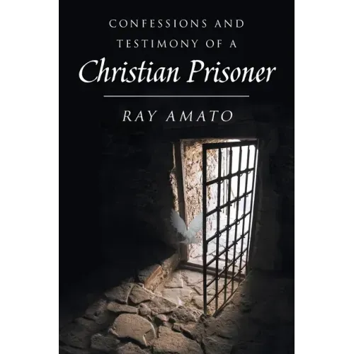 Confessions and Testimony of a Christian Prisoner
