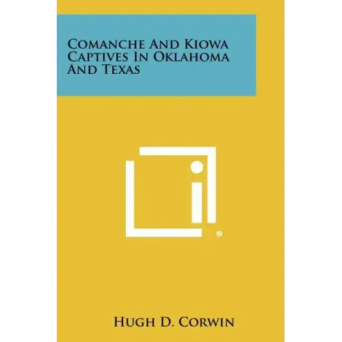 Comanche And Kiowa Captives In Oklahoma And Texas