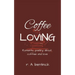 Coffee Loving: Romantic poetry about coffee and love