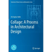 Collage: A Process in Architectural Design
