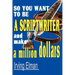 So You Want to Be a Scriptwriter and Make a Million Dollars