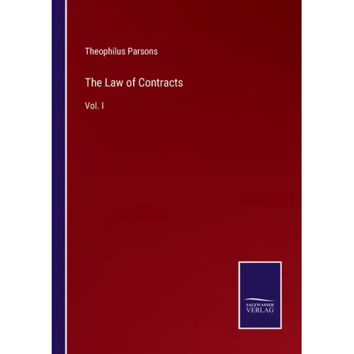 The Law of Contracts: Vol. I