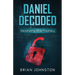 Daniel Decoded: Deciphering Bible Prophecy