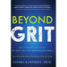 Beyond Grit: Ten Powerful Practices to Gain the High-Performance Edge