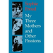 My Three Mothers and Other Passions