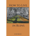 How to Live in Ruins