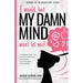 I would, but MY DAMN MIND won't let me!: A Guide for Teen Girls: How to Understand and Control Your Thoughts and Feelings