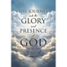THE JOURNEY into the GLORY and PRESENCE of GOD: Awakening the Bride