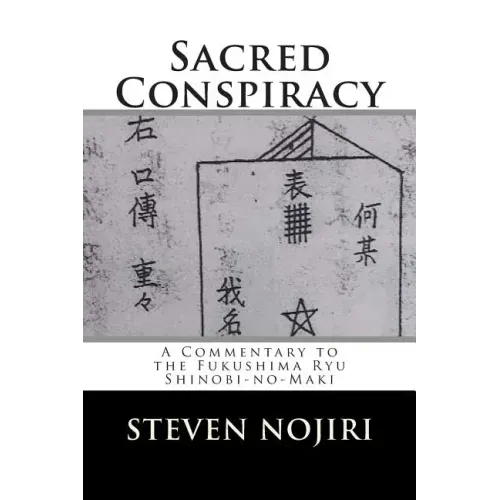 Sacred Conspiracy: A Commentary to the Fukushima Ryu Shinobi-no-Maki