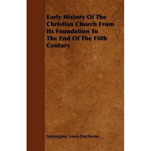 Early History of the Christian Church from Its Foundation to the End of the Fifth Century