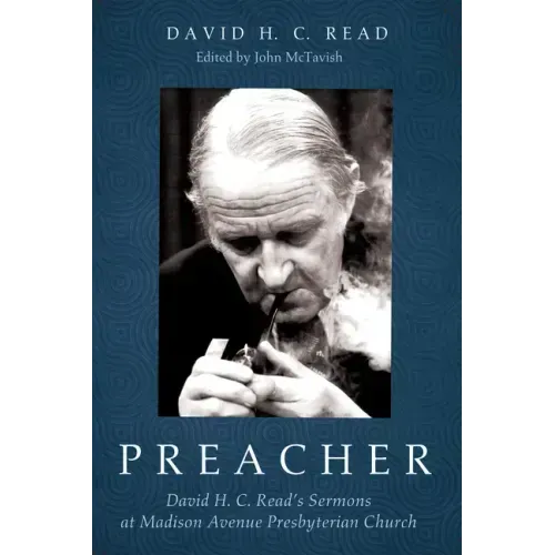 Preacher: David H. C. Read's Sermons at Madison Avenue Presbyterian Church