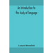 An introduction to the study of language