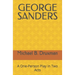 George Sanders: A One-Person Play in Two Acts