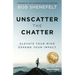 Unscatter the Chatter: Elevate Your Mind Expand Your Impact