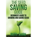 The Seed Saving Guide: Beginner's Guide to Growing and Saving Seeds